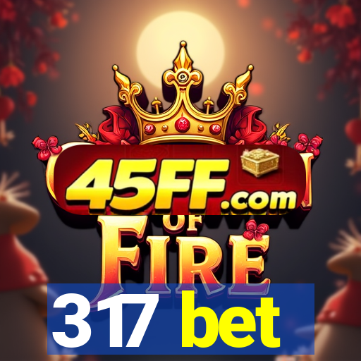 317 bet